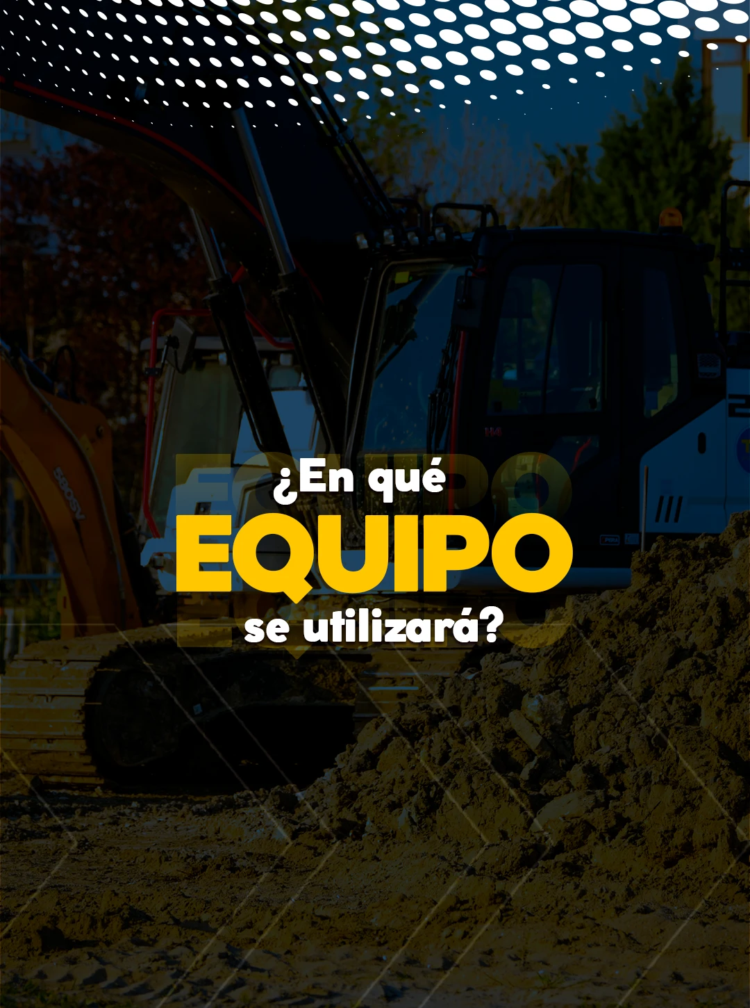 Excavadora en una obra de construcción. Texto: ¿En qué equipo se utilizará?